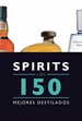 Portada del libro Spirits. Los 150 mejores destilados