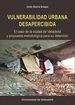 Portada del libro Vulnerabilidad Urbana Desapercibida. El Caso De La Ciudad De Valladolid Y Propuesta Metodológica Para Su Detección