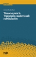 Portada del libro Técnicas para la Traducción Audiovisual: subtitulación