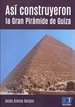 Portada del libro Así construyeron la Gran Pirámide de Guiza