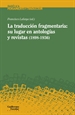 Portada del libro La traducción fragmentaria: su lugar en antologías y revistas (1898-1936)