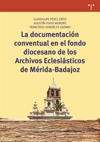 Portada del libro La documentación conventual en el fondo diocesano de los Archivos Eclesiásticos de Mérida-Badajoz