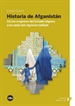 Portada del libro Historia de Afganistán. De los orígenes del Estado afgano a la caída del régimen talibán