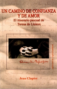 Portada del libro Un camino de confianza y de amor: el itinerario pascual de Teresa de Lisieux