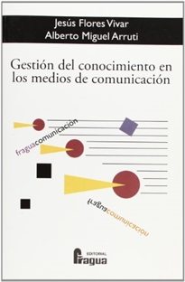 Portada del libro Gestión del conocimiento en los medios de comunicación: conceptos, pautas y estrategias de gestión del conocimiento y tecnologías de la información aplicadas a las empresas de comunicación