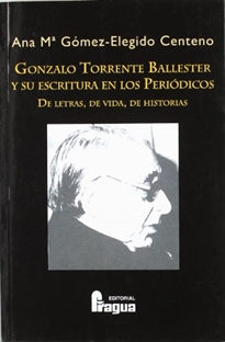 Portada del libro Gonzalo Torrente Ballester y su escritura en los periódicos: de letras, de vida, de historias