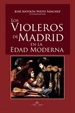 Portada del libro Los violeros de Madrid en la Edad Moderna