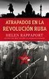 Portada del libro Atrapados en la Revolución Rusa, 1917
