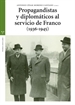Portada del libro Propagandistas y diplomaticos al servicio de Franco (1936-1945)