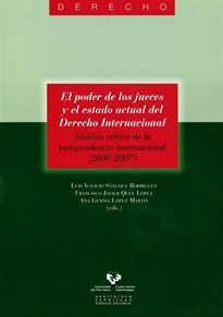 Portada del libro El poder de los jueces y el estado actual del Derecho Internacional. Análisis crítico de la jurisprudencia internacional (2000-2007)