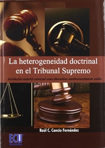 Books Frontpage La heterogeneidad doctrinal en el Tribunal Supremo: jurisdicción material universal como alternativa constitucionalmente viable